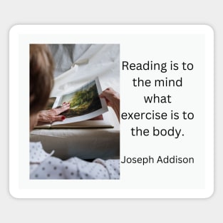 Reading is to the mind what exercise is to the body Magnet